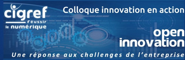 colloque CIGREF Open Innovation « Une réponse aux challenges de l’entreprise »