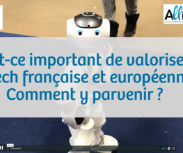 [VivaTech 2019] : Pourquoi est-ce important de valoriser la tech européenne et française ? Comment y parvenir ?