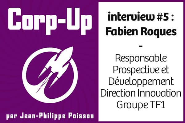 pODCAST cORP6UP / Fabien Roques - Allier prospective et innovation incrémentale