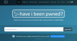 Le site haveibeenpwned permet de savoir si son adresse mail ou son mot de passe ont fuité en ligne.