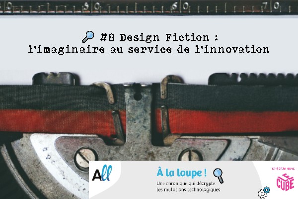 #8 Design Fiction : l’imaginaire au service de l'innovation