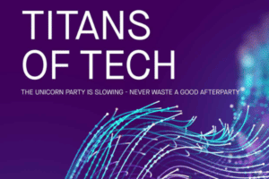 Titans of Tech - The Unicorn Party is slowing - Never waste a good after party