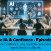 Serie IA Confiance Episode 1
