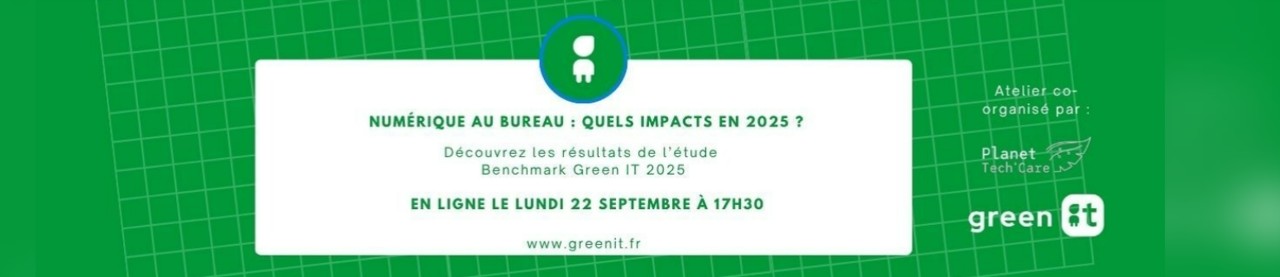 Participer à l'atelier Planet Tech’Care de présentation des résultats du Benchmark Green IT 2025